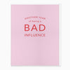 Greeting Card-G449 - Bad Influence Birthday Card-Whistlefish
