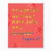Greeting Card-G472 - Congrats You Legend New Job Card-Whistlefish